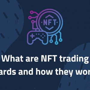 What are NFT trading cards and how they work