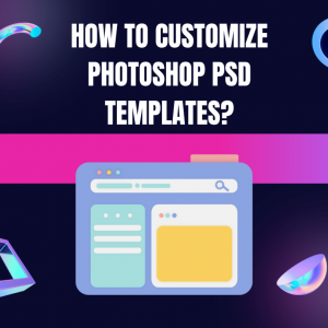How to customize Photoshop psd Templates