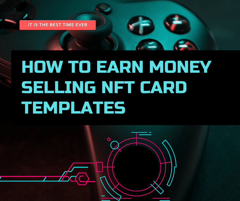 How To Earn Money Selling NFT Card Templates