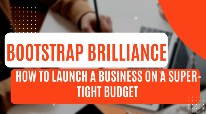 How to Launch a Business on a Super-Tight Budget